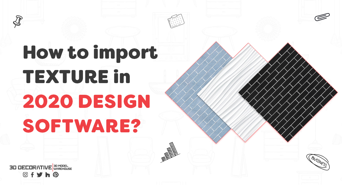 How to import Texture into 2020 Design Software - Download 3D Models & Texture for 2020 Design - 3D Decorative