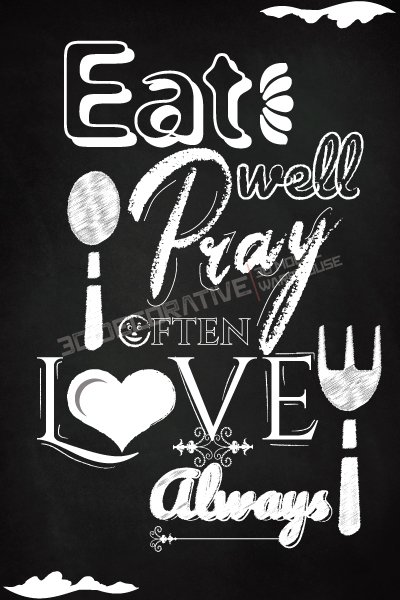 Eat Well Pray Often Love Always