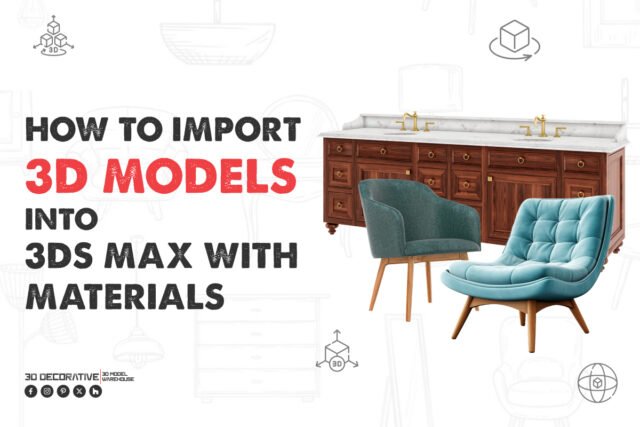 How to Import 3D Models into 3ds Max in 2025 | 3D Decorative