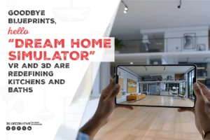 Virtual Reality & 3D Modeling Redefining Kitchens & Baths